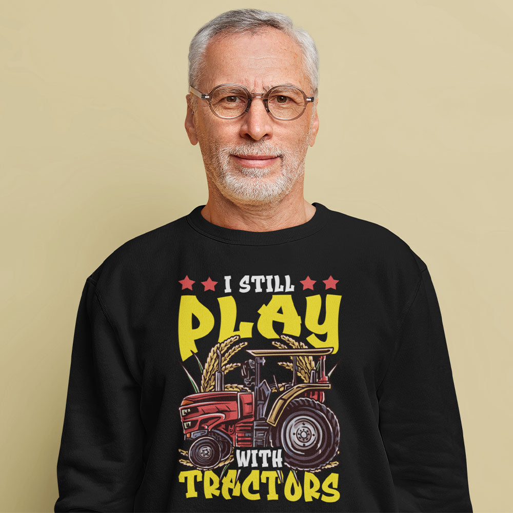 I Still Play With Tractors | Black Crewneck