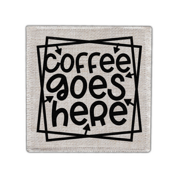 Coffee Goes Here Coaster - Linen Coaster - Coffee Table Coaster - Dining Table Coaster - Gift for Housewarming - Gift for Friends