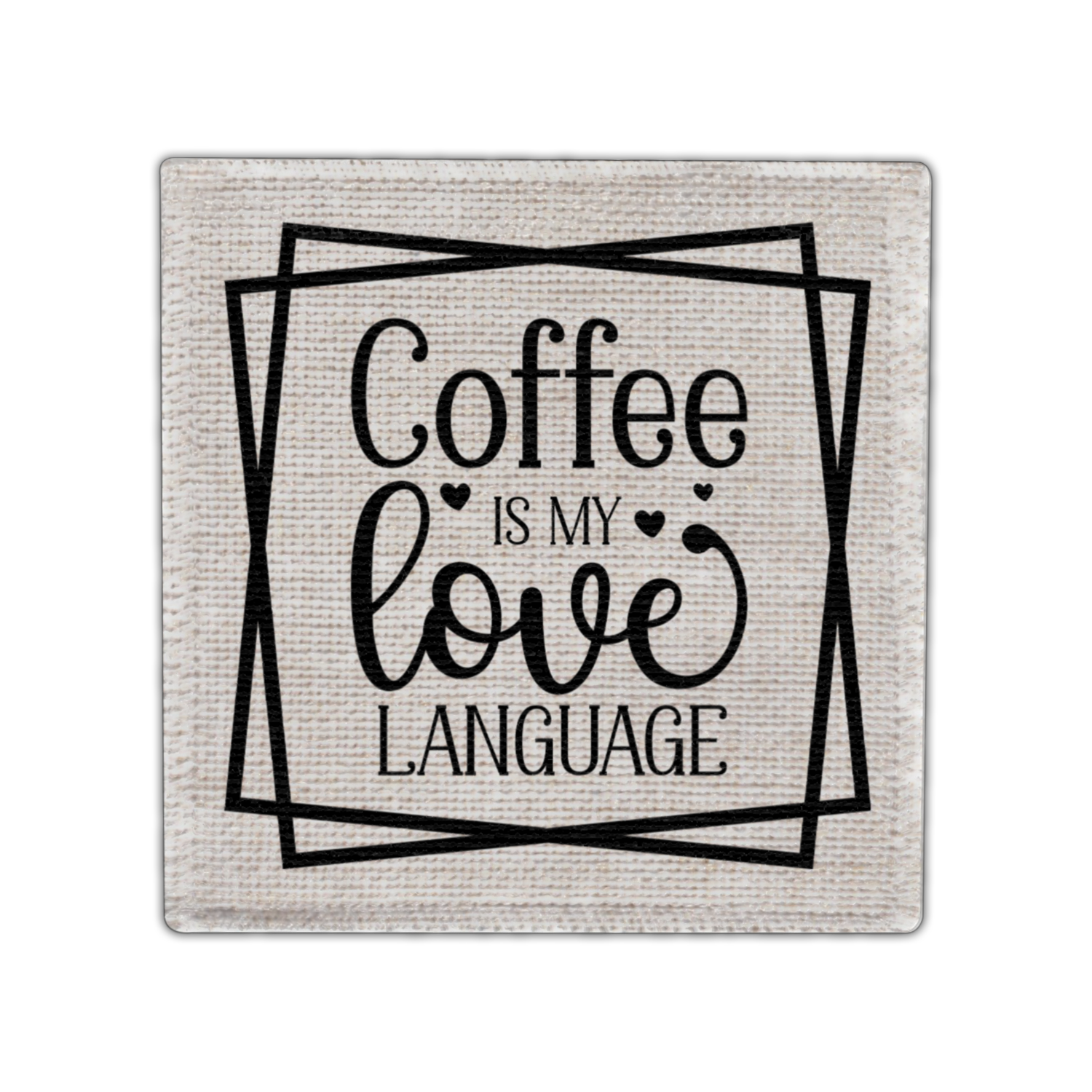 Coffee Is My Love Language Coaster - Linen Coaster - Coffee Table Coaster - Dining Table Coaster - Gift for Housewarming - Gift for Friends