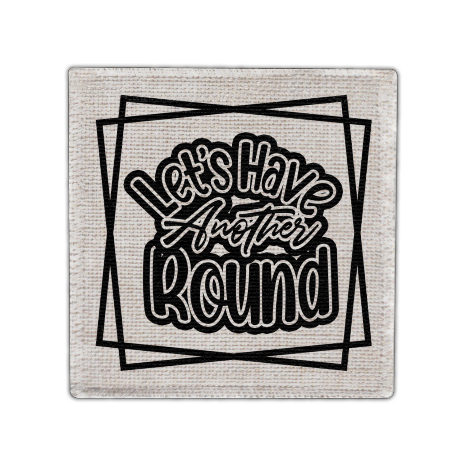 Let's Have Another Round Coaster - Linen Coaster - Coffee Table Coaster - Dining Table Coaster - Gift for Housewarming - Gift for Friends