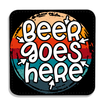 Beer Goes Here Coaster - PU Leather Coaster - Coffee Table Coaster - Dining Table Coaster - Gift for Housewarming - Gift for Friends