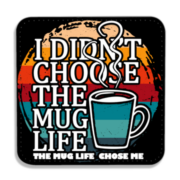 Didn't Choose The Mug Life - PU Leather Coaster - Coffee Table Coaster - Dining Table Coaster - Gift for Housewarming - Gift for Friends