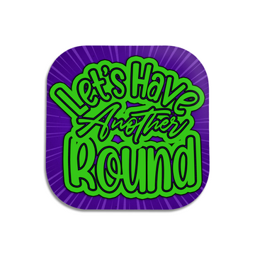 Let's Have Another Round Coaster - Hard Wooden Coaster - Coffee Table Coaster - Dining Table Coaster - Gift for Housewarming - Gift for Friends