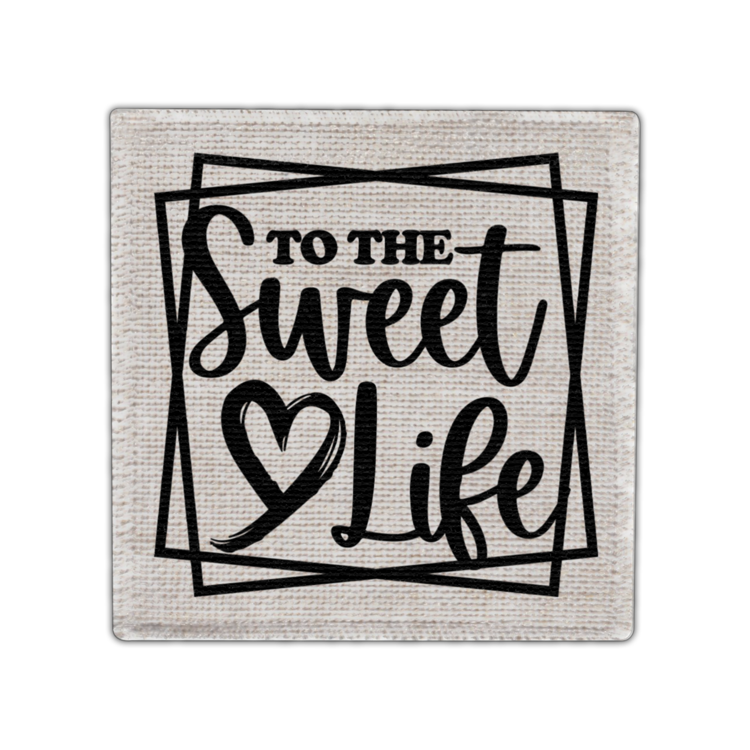 To The Sweet Life Coaster - Linen Coaster - Coffee Table Coaster - Dining Table Coaster - Gift for Housewarming - Gift for Friends